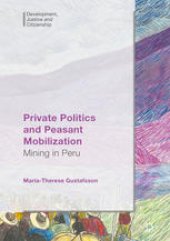 book  Private Politics and Peasant Mobilization: Mining in Peru