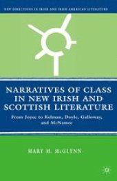 book Narratives of Class in New Irish and Scottish Literature: From Joyce to Kelman, Doyle, Galloway, and McNamee