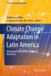 book Climate Change Adaptation in Latin America: Managing Vulnerability, Fostering Resilience