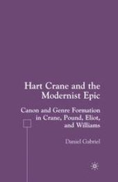 book Hart Crane and the Modernist Epic: Canon and Genre Formation in Crane, Pound, Eliot, and Williams