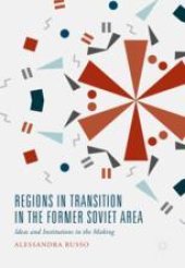 book Regions in Transition in the Former Soviet Area: Ideas and Institutions in the Making