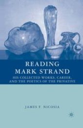 book Reading Mark Strand: His Collected Works, Career, and the Poetics of the Privative