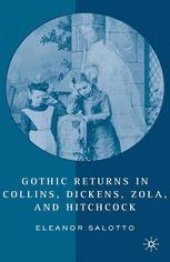 book Gothic Returns in Collins, Dickens, Zola, and Hitchcock