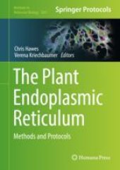 book The Plant Endoplasmic Reticulum : Methods and Protocols