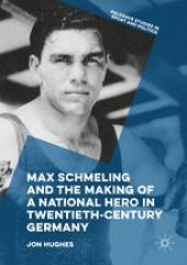 book  Max Schmeling and the Making of a National Hero in Twentieth-Century Germany