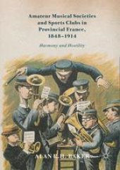 book  Amateur Musical Societies and Sports Clubs in Provincial France, 1848-1914: Harmony and Hostility