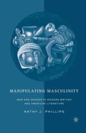 book Manipulating Masculinity: War and Gender in Modern British and American Literature