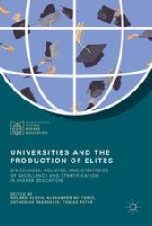 book Universities and the Production of Elites: Discourses, Policies, and Strategies of Excellence and Stratification in Higher Education