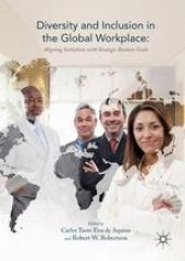 book Diversity and Inclusion in the Global Workplace: Aligning Initiatives with Strategic Business Goals