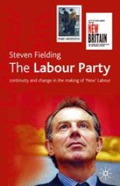 book The Labour Party: Continuity and Change in the Making of ‘New’ Labour