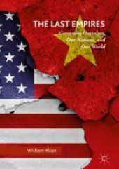 book  The Last Empires: Governing Ourselves, Our Nations, and Our World