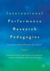 book International Performance Research Pedagogies: Towards an Unconditional Discipline?