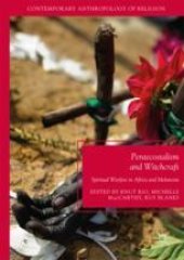 book Pentecostalism and Witchcraft: Spiritual Warfare in Africa and Melanesia