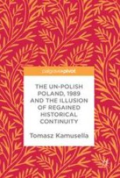 book The Un-Polish Poland, 1989 and the Illusion of Regained Historical Continuity