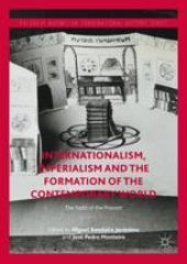 book Internationalism, Imperialism and the Formation of the Contemporary World: The Pasts of the Present