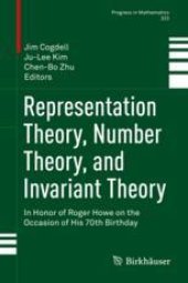 book Representation Theory, Number Theory, and Invariant Theory: In Honor of Roger Howe on the Occasion of His 70th Birthday