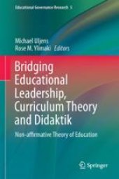 book Bridging Educational Leadership, Curriculum Theory and Didaktik: Non-affirmative Theory of Education