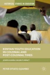 book  Kenyan Youth Education in Colonial and Post-Colonial Times: Joseph Kamiru Gikubu's Impact