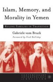 book Islam, Memory, and Morality in Yemen: Ruling Families in Transition