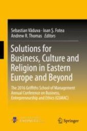 book Solutions for Business, Culture and Religion in Eastern Europe and Beyond: The 2016 Griffiths School of Management Annual Conference on Business, Entrepreneurship and Ethics (GSMAC)