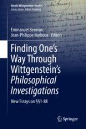 book Finding One’s Way Through Wittgenstein’s Philosophical Investigations: New Essays on §§1-88