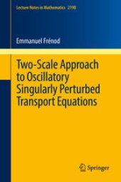 book  Two-Scale Approach to Oscillatory Singularly Perturbed Transport Equations