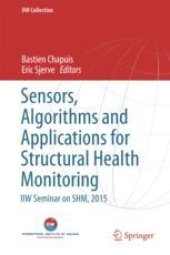 book Sensors, Algorithms and Applications for Structural Health Monitoring: IIW Seminar on SHM, 2015