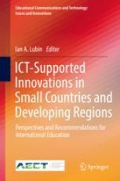 book  ICT-Supported Innovations in Small Countries and Developing Regions: Perspectives and Recommendations for International Education