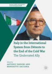 book Italy in the International System from Détente to the End of the Cold War: The Underrated Ally