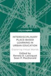 book Interdisciplinary Place-Based Learning in Urban Education: Exploring Virtual Worlds