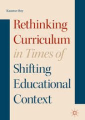 book  Rethinking Curriculum in Times of Shifting Educational Context