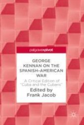 book  George Kennan on the Spanish-American War: A Critical Edition of "Cuba and the Cubans"