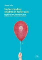 book  Understanding Children in Foster Care: Identifying and addressing what children learn from maltreatment