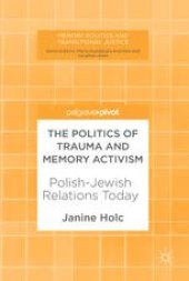 book  The Politics of Trauma and Memory Activism : Polish-Jewish Relations Today