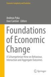 book Foundations of Economic Change: A Schumpeterian View on Behaviour, Interaction and Aggregate Outcomes