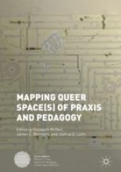 book Mapping Queer Space(s) of Praxis and Pedagogy