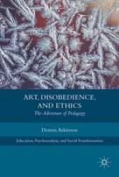 book  Art, Disobedience, and Ethics: The Adventure of Pedagogy