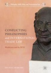 book  Conflicting Philosophies and International Trade Law: Worldviews and the WTO