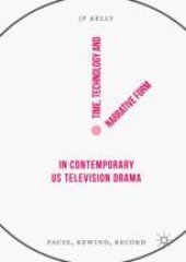 book  Time, Technology and Narrative Form in Contemporary US Television Drama: Pause, Rewind, Record