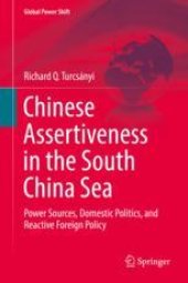 book  Chinese Assertiveness in the South China Sea: Power Sources, Domestic Politics, and Reactive Foreign Policy