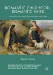 book Romantic Childhood, Romantic Heirs: Reproduction and Retrospection, 1820–1850