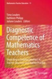 book Diagnostic Competence of Mathematics Teachers: Unpacking a Complex Construct in Teacher Education and Teacher Practice