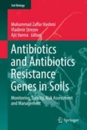 book Antibiotics and Antibiotics Resistance Genes in Soils: Monitoring, Toxicity, Risk Assessment and Management