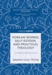 book  Korean Women, Self-Esteem, and Practical Theology: Transformative Care