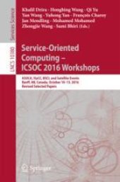 book Service-Oriented Computing – ICSOC 2016 Workshops: ASOCA, ISyCC, BSCI, and Satellite Events, Banff, AB, Canada, October 10–13, 2016, Revised Selected Papers