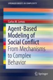 book  Agent-Based Modeling of Social Conflict: From Mechanisms to Complex Behavior