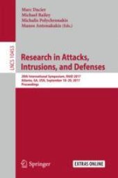 book Research in Attacks, Intrusions, and Defenses: 20th International Symposium, RAID 2017, Atlanta, GA, USA, September 18–20, 2017, Proceedings