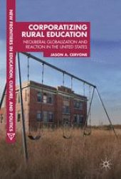 book  Corporatizing Rural Education: Neoliberal Globalization and Reaction in the United States