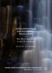 book  Developments in Environmental Regulation : Risk based regulation in the UK and Europe