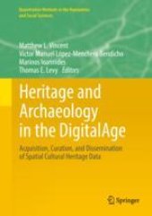 book Heritage and Archaeology in the DigitalAge: Acquisition, Curation, and Dissemination of Spatial Cultural Heritage Data